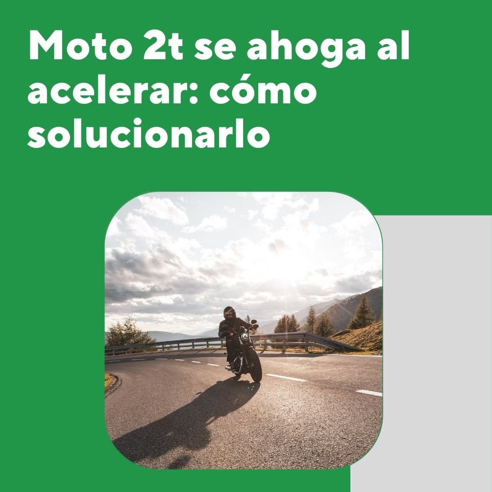 Moto 2t se ahoga al acelerar: cómo solucionarlo